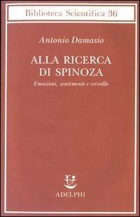 Alla ricerca di Spinoza. Emozioni, sentimenti e cervello