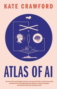 Atlas of AI. Power, Politics, and the Planetary Costs of Artificial Intelligence