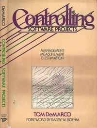 Controlling Software Projects: Management, Measurement & Estimation