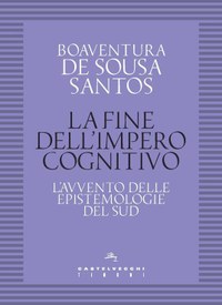La fine dell'impero cognitivo. L’avvento delle epistemologie del Sud