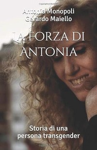 La Forza di Antonia: Storia di una persona transgender