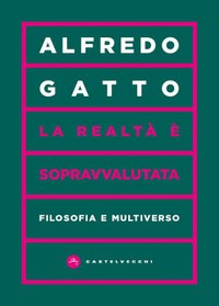 La realtà è sopravvalutata. Filosofia e multiverso