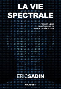 La Vie Spectrale. Penser l'ère du métavers et des IA génératives