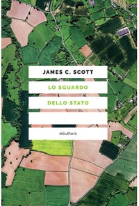 Lo sguardo dello Stato. Perché i grandi progetti di trasformazione sociale sono falliti
