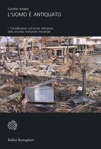 L'uomo è antiquato. Vol. 1: Considerazioni sull'anima nell'epoca della seconda rivoluzione industriale