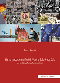 Siamo (ancora) tutti figli di Marx e della Coca Cola. Le metamorfosi del consumismo