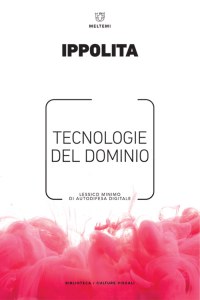 TECNOLOGIE DEL DOMINIO - Lessico minimo di Autodifesa Digitale